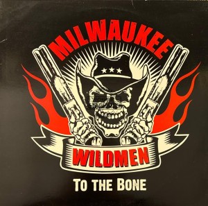 Milwaukee Wildmen – To The Bone LP