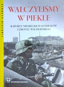 Walczyliśmy w piekle. Raporty niemieckich generałów z frontu wschodniego