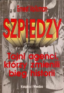Szpiedzy. Tajni agenci, którzy zmienili bieg historii