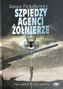 Szpiedzy, agenci, żołnierze. Tajne operacje II wojny światowej