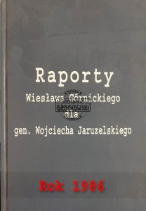 Raporty Wiesława Górnickiego dla gen. Wojciecha Jaruzelskiego. Rok 1986