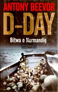 D-Day. Bitwa o Normandię
