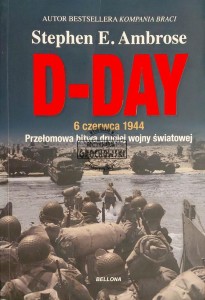 D-Day. 6 czerwca. Przełomowa bitwa drugiej wojny światowej