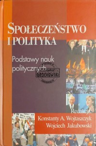 Społeczeństwo i polityka. Podstawy nauk politycznych