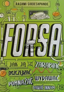 Forsa. Jak ją zarabiać, oszczędzać, wydawać, pomnażać i dawać innym