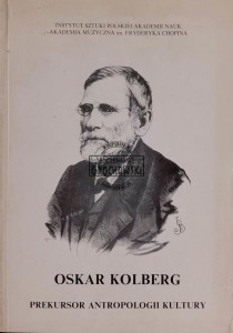Oskar Kolberg. Prekursor antropologii kultury