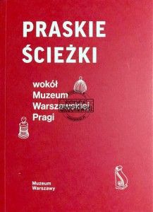 Praskie ścieżki. Wokół Muzeum Warszawskiej Pragi