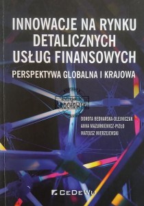 Innowacje na rynku detalicznych usług finansowych Perspektywa globalna i krajowa