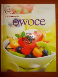 Owoce. (Seria: Szybko I Smacznie)