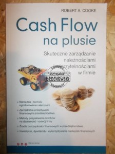 Cash Flow na plusie : skuteczne zarządzanie należnościami i wierzytelnościami w firmie