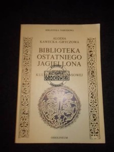 Biblioteka ostatniego Jagiellona. Pomnik kultury renesansowej