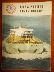 Ropa płynie przez oceany. (Seria: Miniatury Morskie)