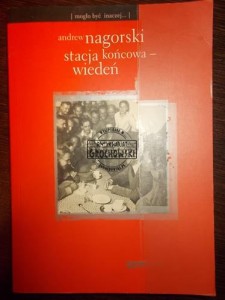 Stacja końcowa - Wiedeń. (Seria: Mogło Być Inaczej)