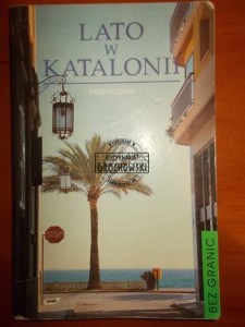 Lato w Katalonii: przewodnik. (Seria: Bez Granic)
