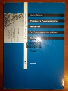 Himmlers Raumplanung im Osten: Der Generalplan Ost in Polen 1940-1944